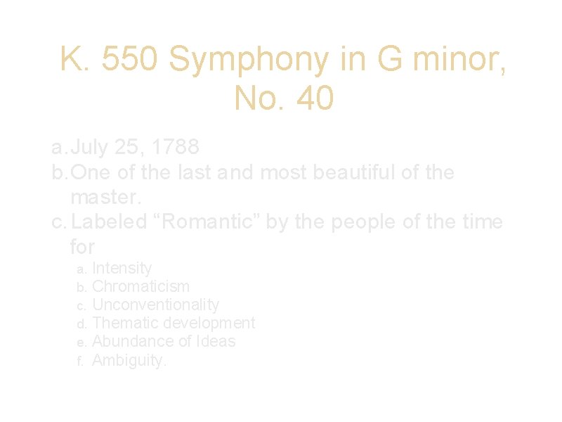 K. 550 Symphony in G minor, No. 40 a. July 25, 1788 b. One