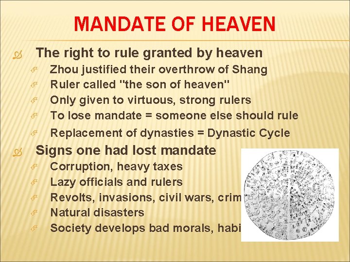 MANDATE OF HEAVEN The right to rule granted by heaven Zhou justified their overthrow