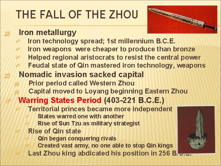 THE FALL OF THE ZHOU Iron metallurgy Nomadic invasion sacked capital Iron technology spread;