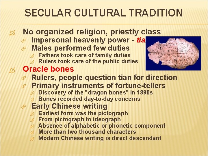 SECULAR CULTURAL TRADITION No organized religion, priestly class Impersonal heavenly power - tian Males