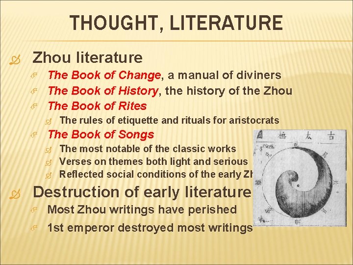 THOUGHT, LITERATURE Zhou literature The Book of Change, a manual of diviners The Book