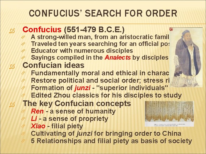CONFUCIUS’ SEARCH FOR ORDER Confucius (551 -479 B. C. E. ) A strong-willed man,