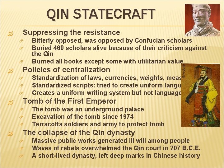 QIN STATECRAFT Suppressing the resistance Policies of centralization Standardization of laws, currencies, weights, measures