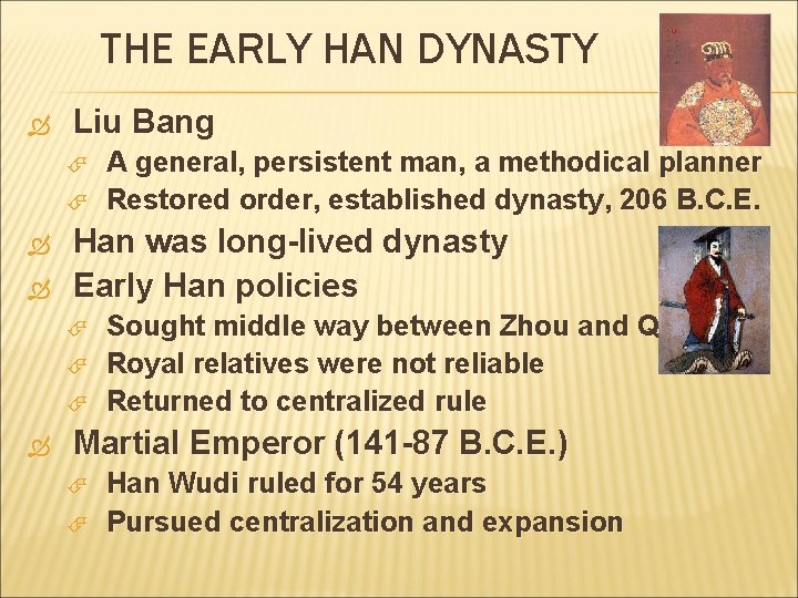 THE EARLY HAN DYNASTY Liu Bang Han was long-lived dynasty Early Han policies A