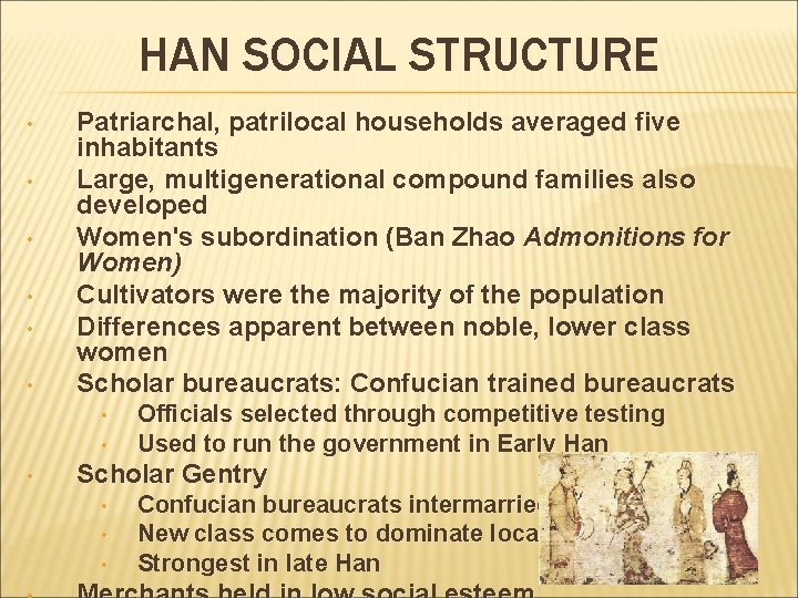 HAN SOCIAL STRUCTURE • • • Patriarchal, patrilocal households averaged five inhabitants Large, multigenerational