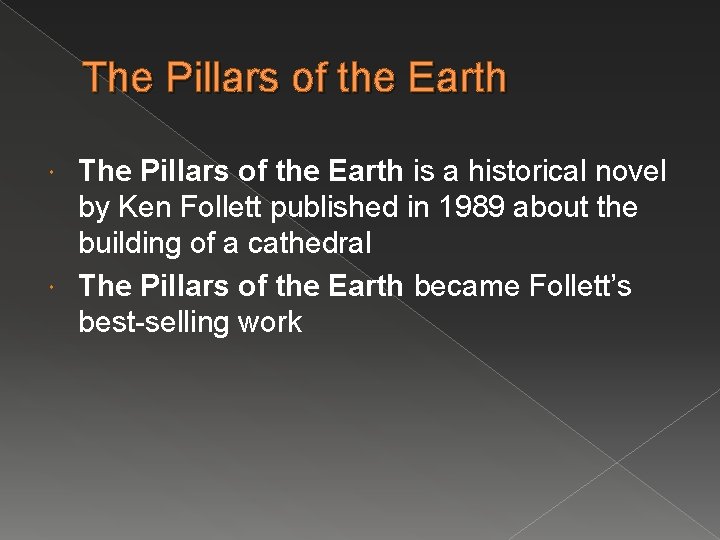 The Pillars of the Earth is a historical novel by Ken Follett published in