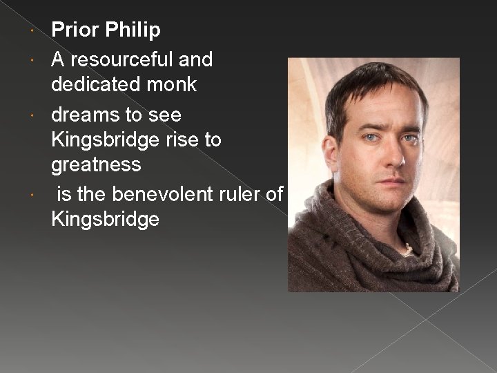 Prior Philip A resourceful and dedicated monk dreams to see Kingsbridge rise to greatness