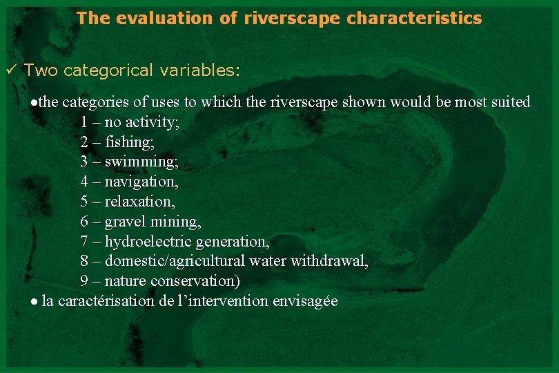 The evaluation of riverscape characteristics ü Two categorical variables: the categories of uses to