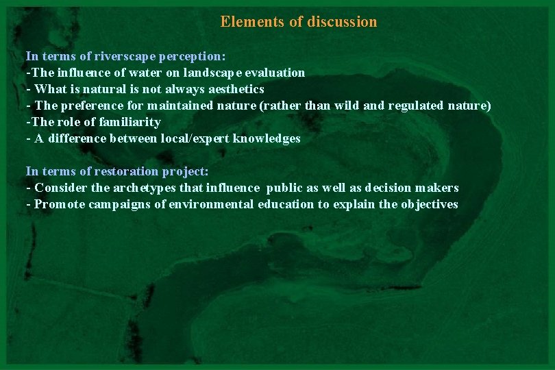 Elements of discussion In terms of riverscape perception: -The influence of water on landscape