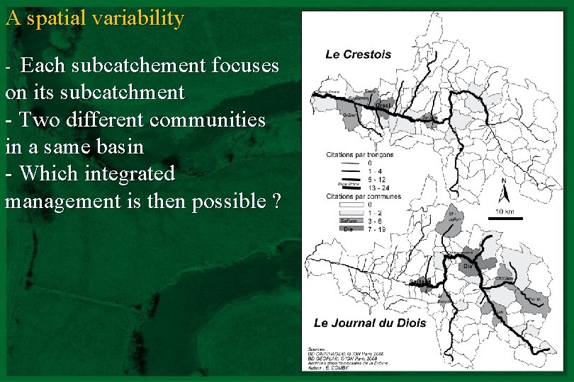 A spatial variability Each subcatchement focuses on its subcatchment - Two different communities in