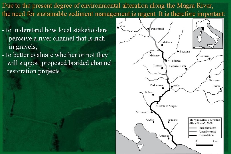 Due to the present degree of environmental alteration along the Magra River, the need