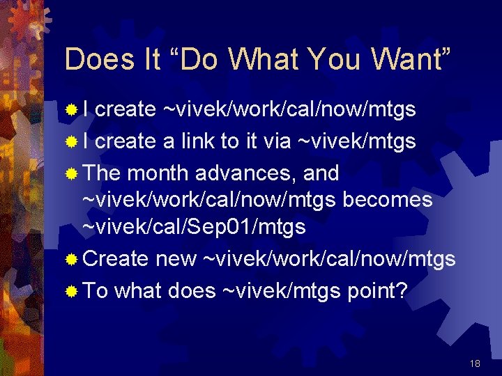 Does It “Do What You Want” ®I create ~vivek/work/cal/now/mtgs ® I create a link