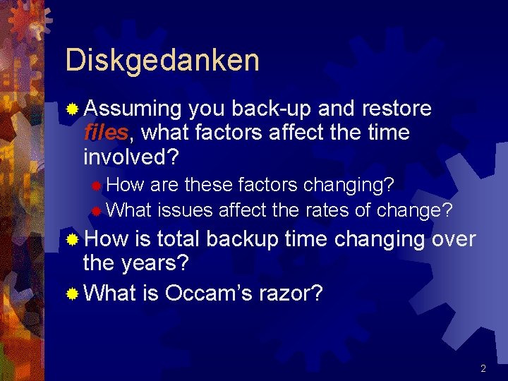 Diskgedanken ® Assuming you back-up and restore files, what factors affect the time involved?