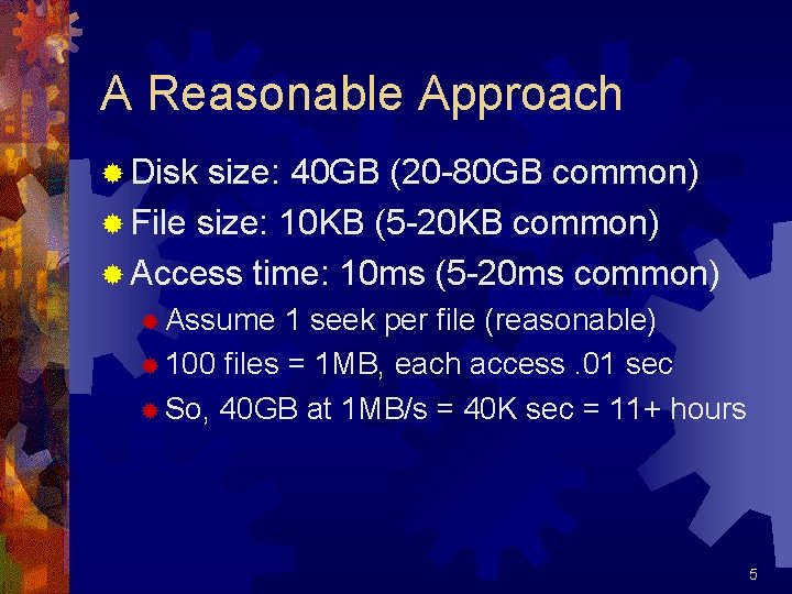 A Reasonable Approach ® Disk size: 40 GB (20 -80 GB common) ® File