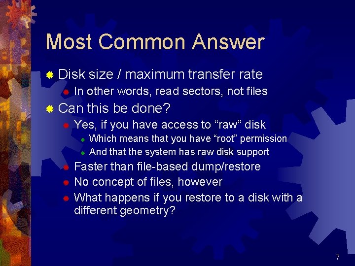 Most Common Answer ® Disk size / maximum transfer rate ® In other words,