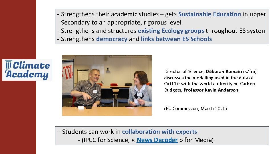 - Strengthens their academic studies – gets Sustainable Education in upper Secondary to an - Strengthens their academic studies – gets Sustainable Education in upper Secondary to an