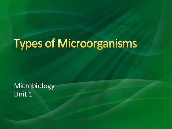 Types of Microorganisms Microbiology Unit 1 