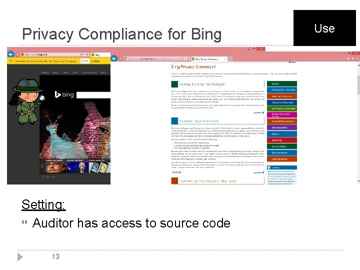 Privacy Compliance for Bing Setting: Auditor has access to source code 13 Use 