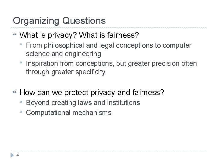 Organizing Questions What is privacy? What is fairness? From philosophical and legal conceptions to