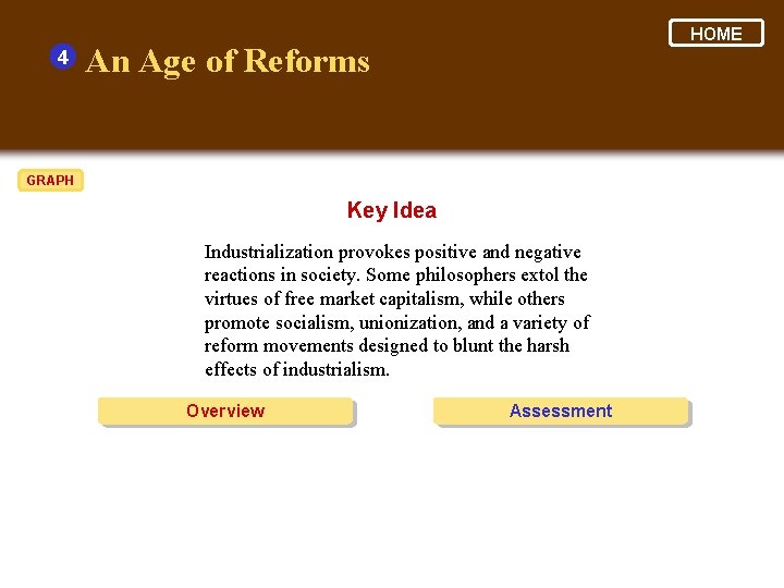 4 HOME An Age of Reforms GRAPH Key Idea Industrialization provokes positive and negative