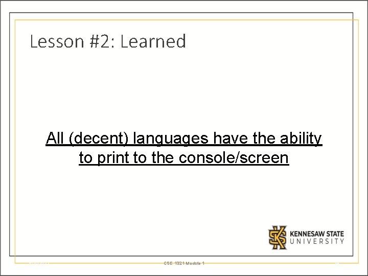 Lesson #2: Learned All (decent) languages have the ability to print to the console/screen