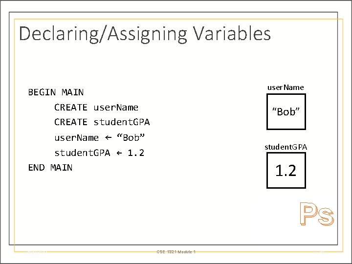 Declaring/Assigning Variables user. Name BEGIN MAIN CREATE user. Name CREATE student. GPA “Bob” user.