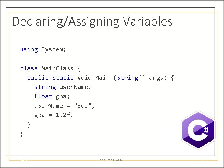 Declaring/Assigning Variables using System; class Main. Class { public static void Main (string[] args)
