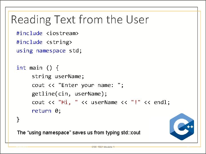 Reading Text from the User #include <iostream> #include <string> using namespace std; int main