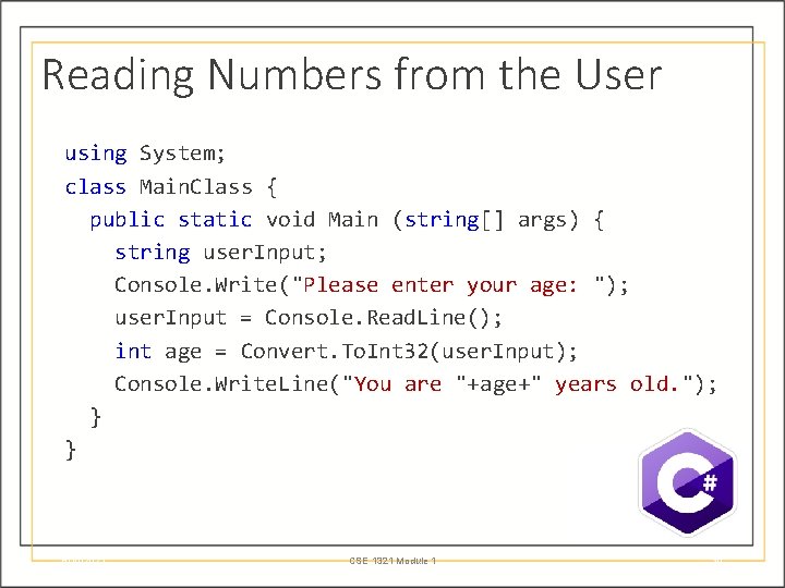 Reading Numbers from the User using System; class Main. Class { public static void