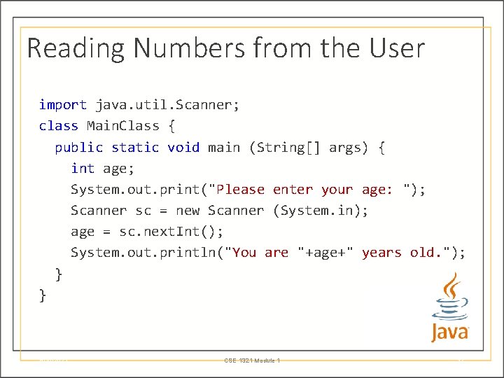 Reading Numbers from the User import java. util. Scanner; class Main. Class { public