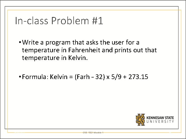 In-class Problem #1 • Write a program that asks the user for a temperature