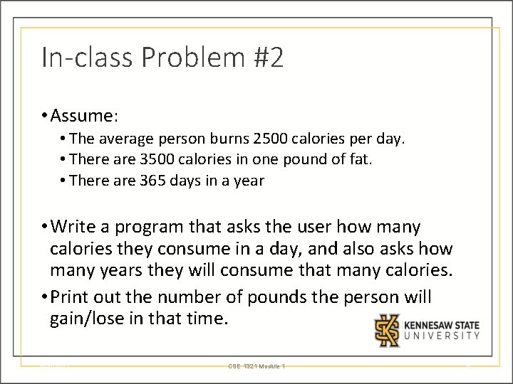 In-class Problem #2 • Assume: • The average person burns 2500 calories per day.