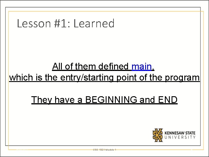 Lesson #1: Learned All of them defined main, which is the entry/starting point of