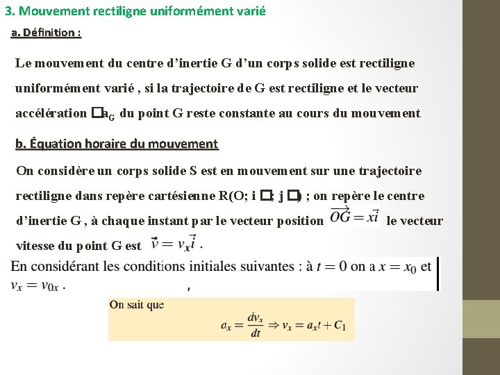 3. Mouvement rectiligne uniformément varié a. Définition : Le mouvement du centre d’inertie G 3. Mouvement rectiligne uniformément varié a. Définition : Le mouvement du centre d’inertie G