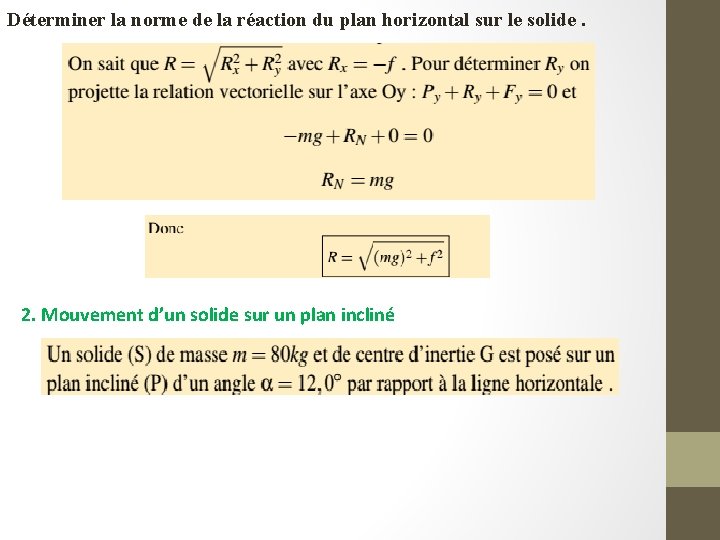 Déterminer la norme de la réaction du plan horizontal sur le solide. 2. Mouvement Déterminer la norme de la réaction du plan horizontal sur le solide. 2. Mouvement