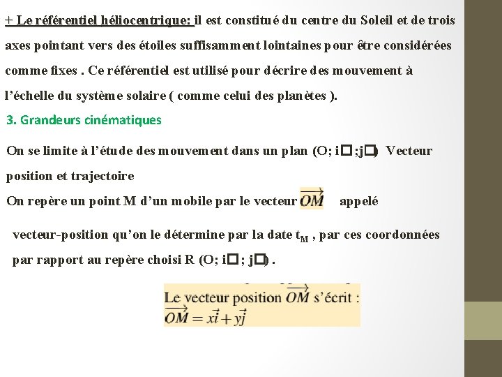 + Le référentiel héliocentrique: il est constitué du centre du Soleil et de trois + Le référentiel héliocentrique: il est constitué du centre du Soleil et de trois