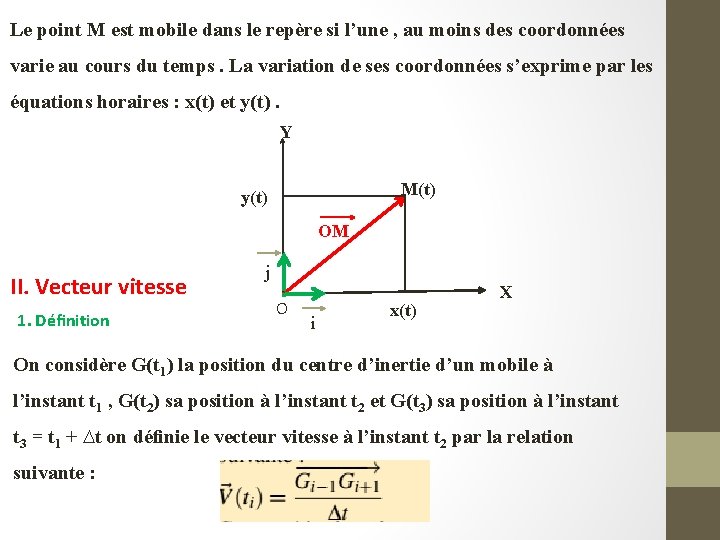 Le point M est mobile dans le repère si l’une , au moins des Le point M est mobile dans le repère si l’une , au moins des
