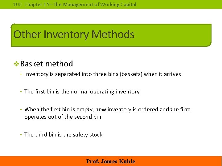 100 Chapter 15– The Management of Working Capital Other Inventory Methods v. Basket method