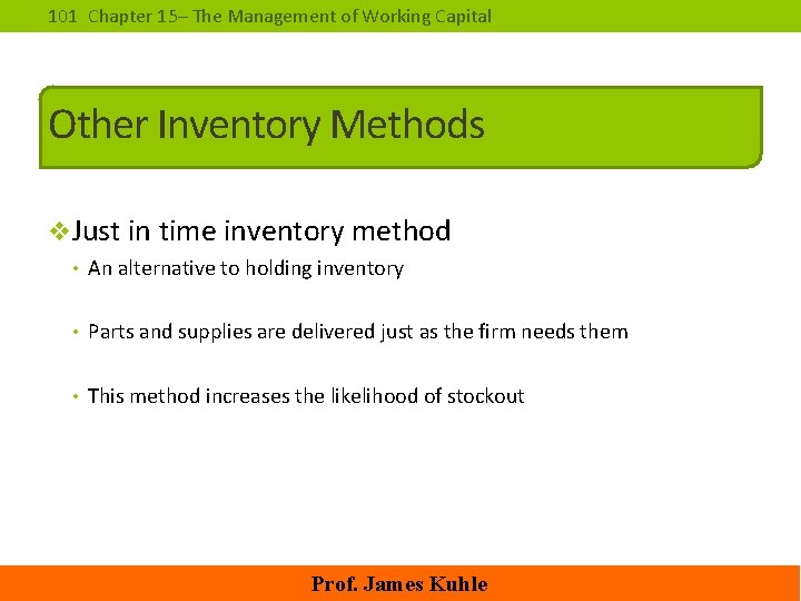 101 Chapter 15– The Management of Working Capital Other Inventory Methods v. Just in