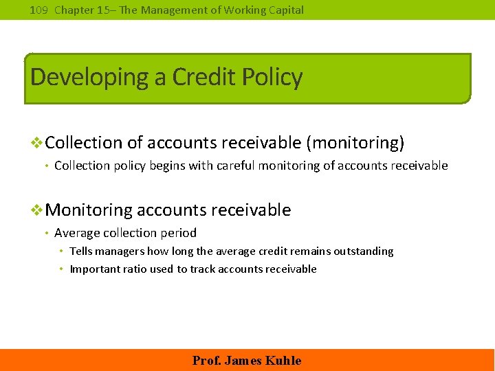 109 Chapter 15– The Management of Working Capital Developing a Credit Policy v. Collection