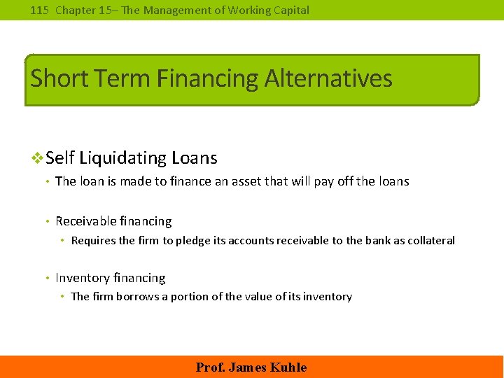 115 Chapter 15– The Management of Working Capital Short Term Financing Alternatives v. Self