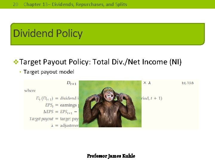 20 Chapter 13– Dividends, Repurchases, and Splits Dividend Policy v. Target Payout Policy: Total