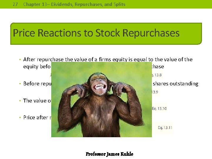 27 Chapter 13– Dividends, Repurchases, and Splits Price Reactions to Stock Repurchases • After