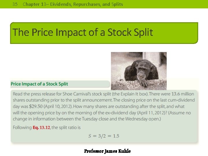 35 Chapter 13– Dividends, Repurchases, and Splits The Price Impact of a Stock Split