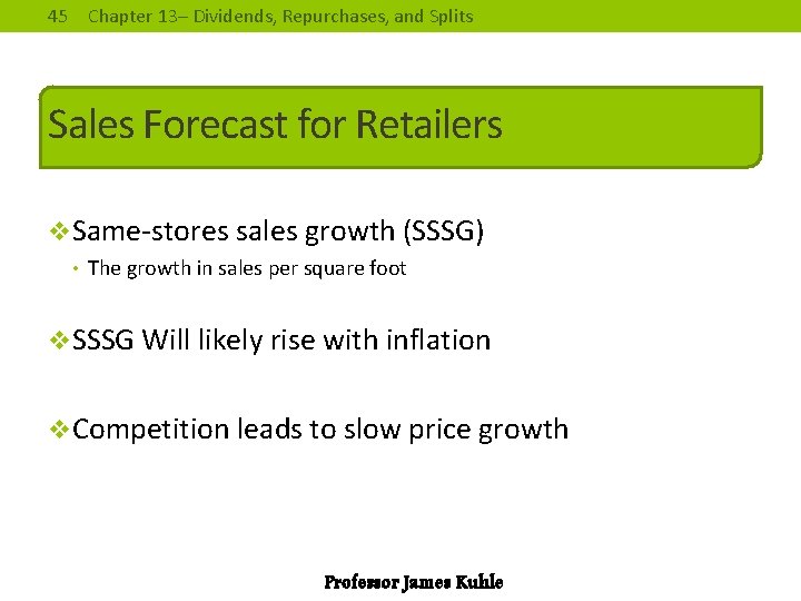 45 Chapter 13– Dividends, Repurchases, and Splits Sales Forecast for Retailers v. Same-stores sales