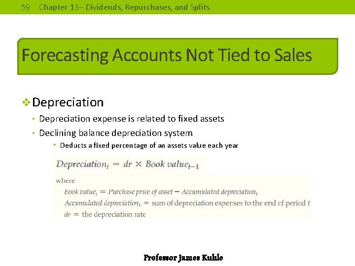 59 Chapter 13– Dividends, Repurchases, and Splits Forecasting Accounts Not Tied to Sales v.