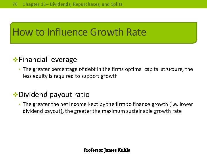 76 Chapter 13– Dividends, Repurchases, and Splits How to Influence Growth Rate v. Financial