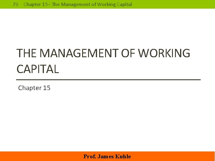 79 Chapter 15– The Management of Working Capital THE MANAGEMENT OF WORKING CAPITAL Chapter