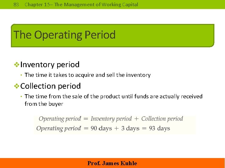 83 Chapter 15– The Management of Working Capital The Operating Period v. Inventory period