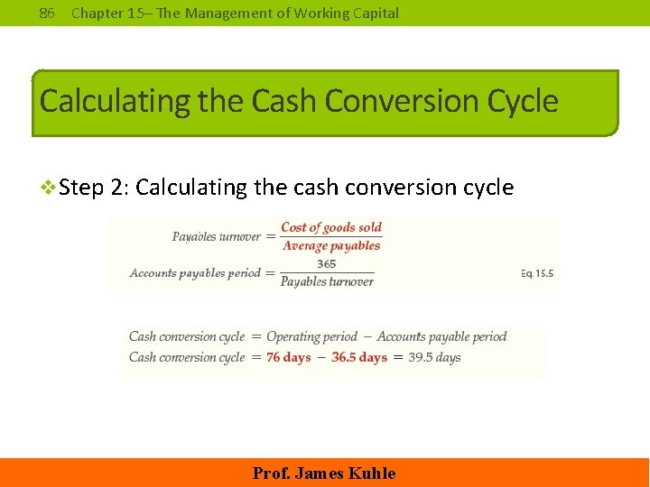 86 Chapter 15– The Management of Working Capital Calculating the Cash Conversion Cycle v.
